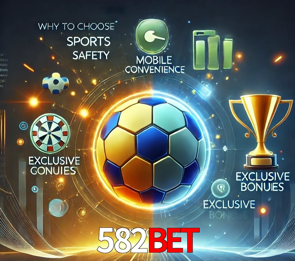 Por Que Escolher o 582bet?
